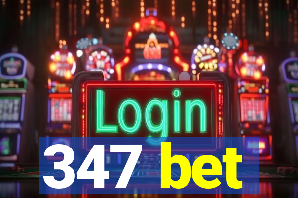 347 bet